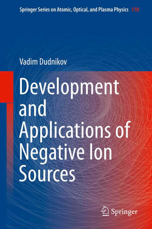 Book cover of Development and Applications of Negative Ion Sources (1st ed. 2019) (Springer Series on Atomic, Optical, and Plasma Physics #110)