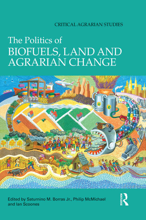 Book cover of The Politics of Biofuels, Land and Agrarian Change (Critical Agrarian Studies)