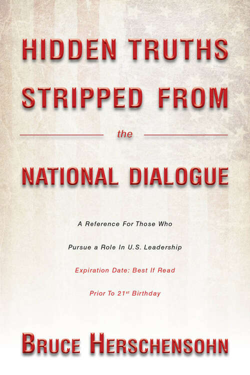 Book cover of Hidden Truths Stripped From the National Dialogue: A Reference For Those Who Pursue a Role In U.S. Leadership