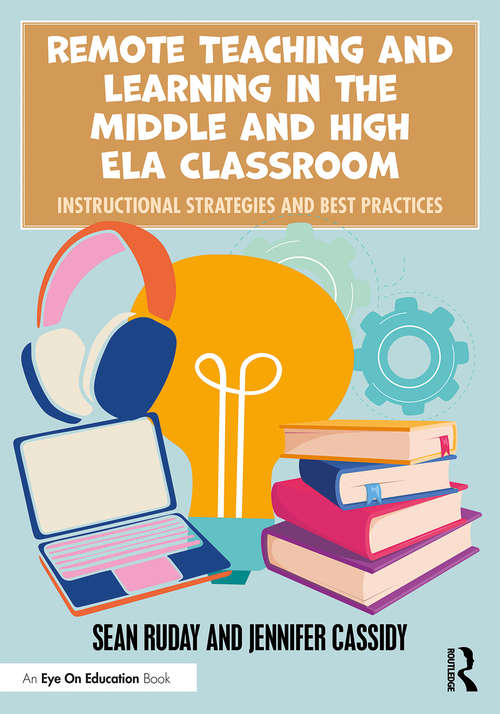 Book cover of Remote Teaching and Learning in the Middle and High ELA Classroom: Instructional Strategies and Best Practices