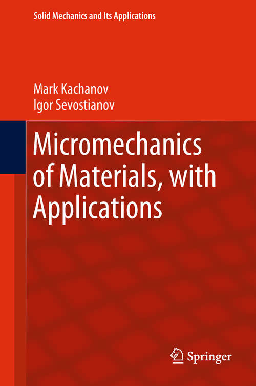 Book cover of Micromechanics of Materials, with Applications (1st ed. 2018) (Solid Mechanics and Its Applications #249)