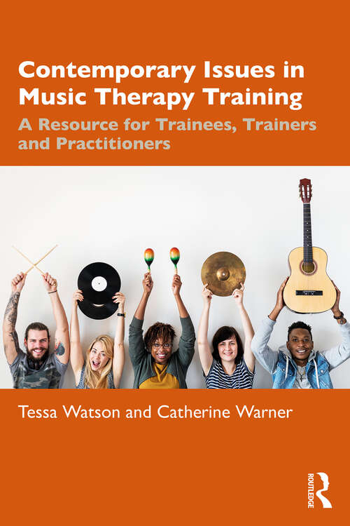 Book cover of Contemporary Issues in Music Therapy Training: A Resource for Trainees, Trainers and Practitioners