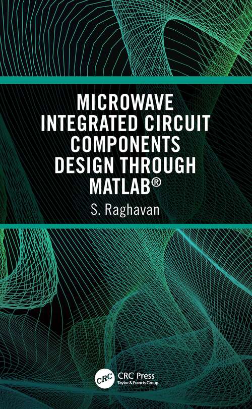 Book cover of Microwave Integrated Circuit Components Design through MATLAB®