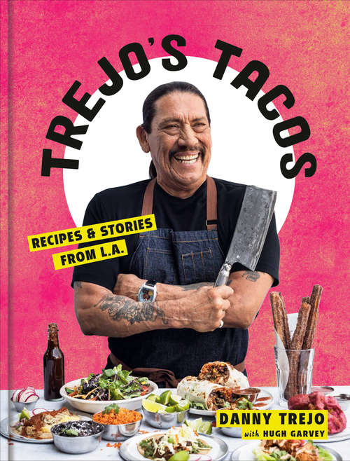 Book cover of Trejo's Tacos: Recipes and Stories from L.A.: A Cookbook