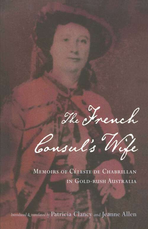 Book cover of French Consul's Wife: Memoirs of Celeste De Chabrillan in Gold-rush Australia