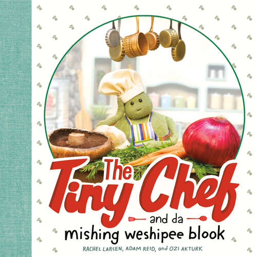 Book cover of The Tiny Chef: and da mishing weshipee blook