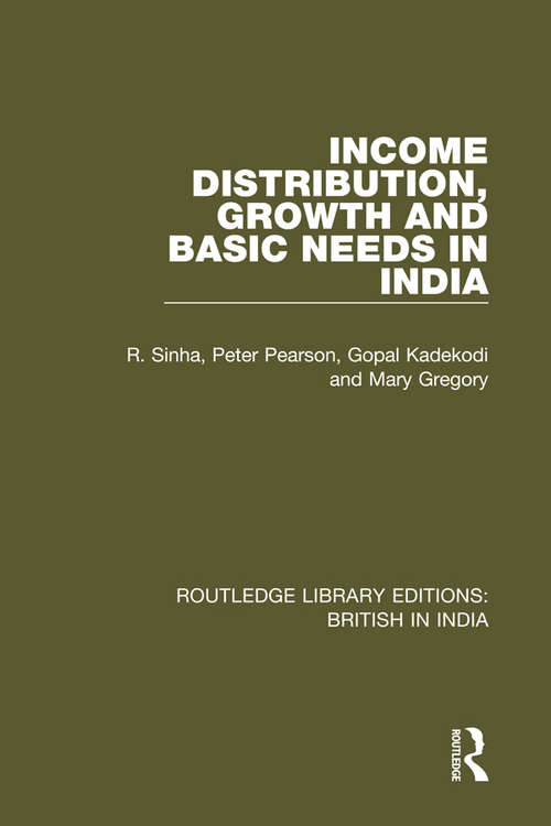 Book cover of Income Distribution, Growth and Basic Needs in India (Routledge Library Editions: British in India #11)