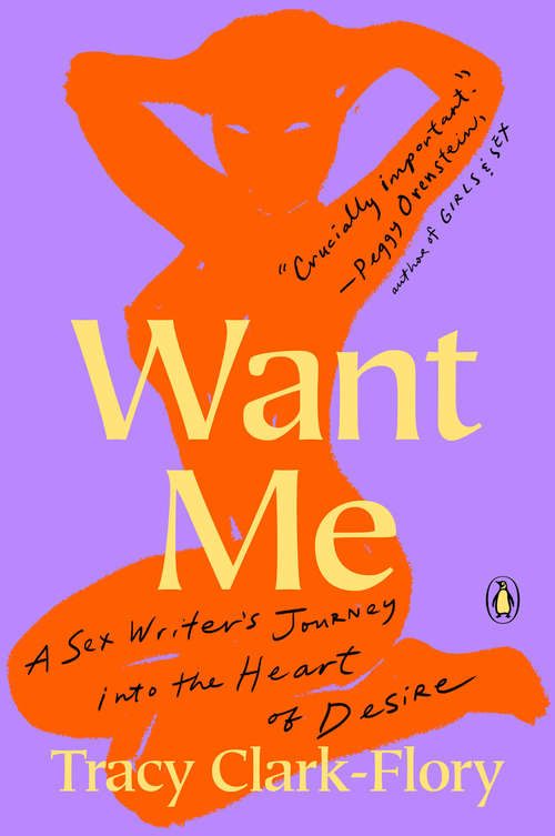 Book cover of Want Me: A Sex Writer's Journey into the Heart of Desire