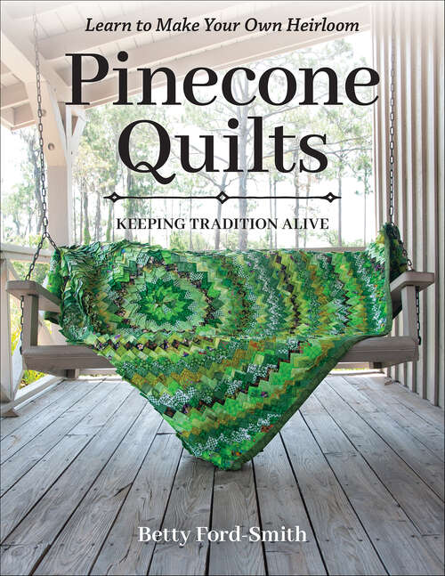 Book cover of Pinecone Quilts: Keeping Tradition Alive, Learn to Make Your Own Heirloom