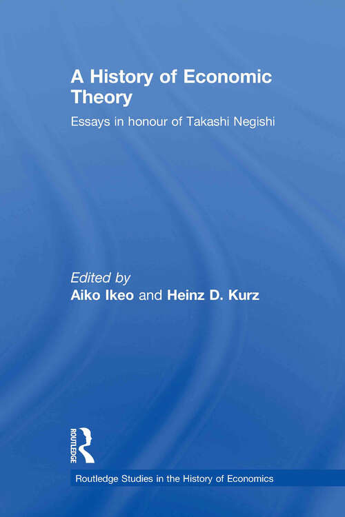 Book cover of A History of Economic Theory: Essays in honour of Takashi Negishi (Routledge Studies in the History of Economics)