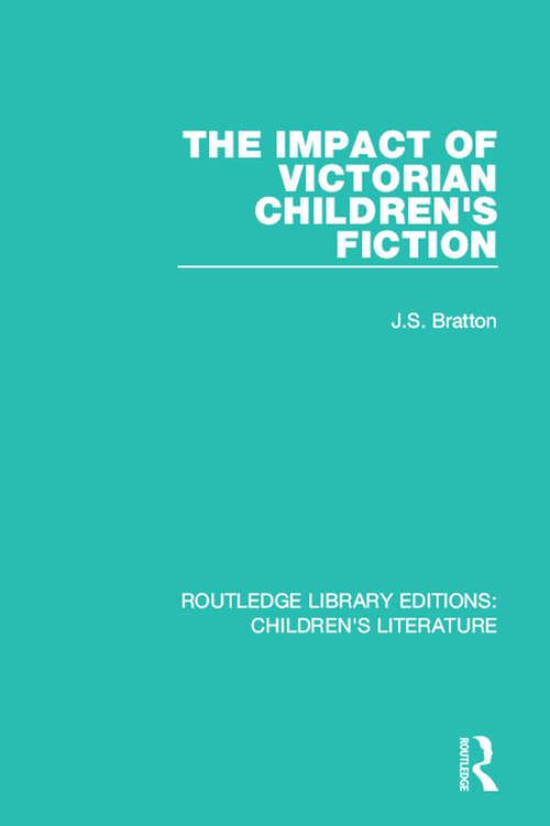 Book cover of The Impact of Victorian Children's Fiction (Routledge Library Editions: Children's Literature #1)