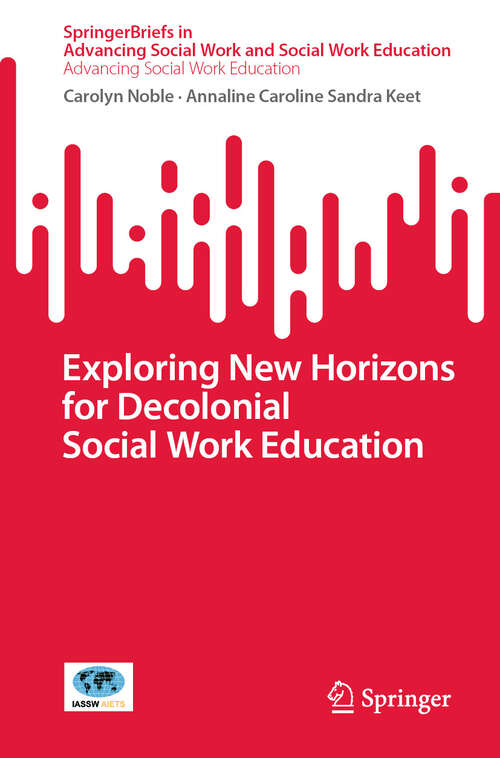 Book cover of Exploring New Horizons for Decolonial Social Work Education (SpringerBriefs in Advancing Social Work and Social Work Education)