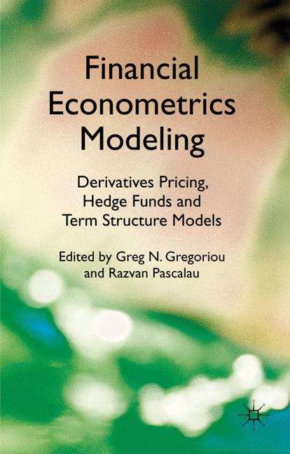 Book cover of Financial Econometrics Modeling: Derivatives Pricing, Hedge Funds and Term Structure Models