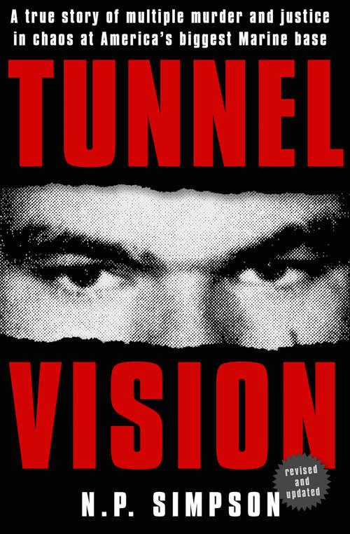 Book cover of Tunnel Vision: A True Story of Multiple Murder and Justice in Chaos at America's Biggest Marine Base (Revised and Updated)