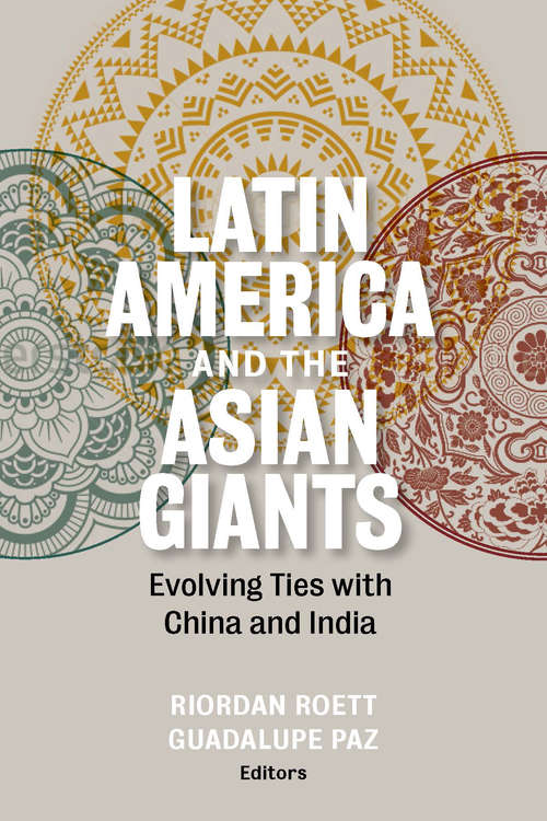 Book cover of Latin America and the Asian Giants: Evolving Ties with China and India