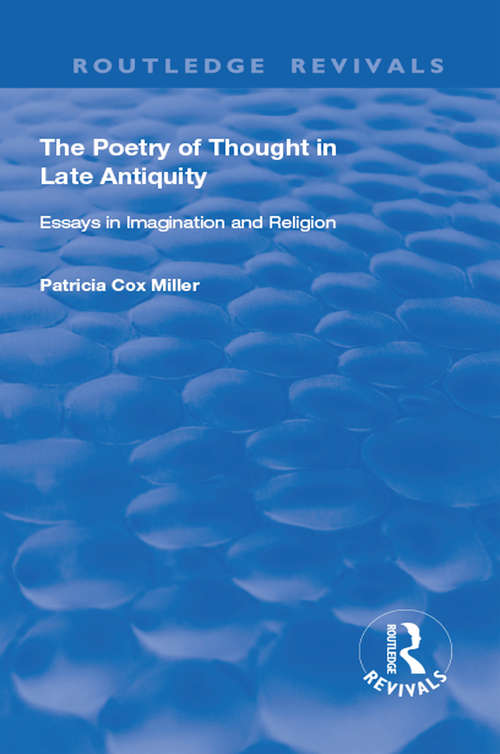 Book cover of hThe Poetry of Thought in Late Antiquity: Essays in Imagination and Religion (Routledge Revivals)