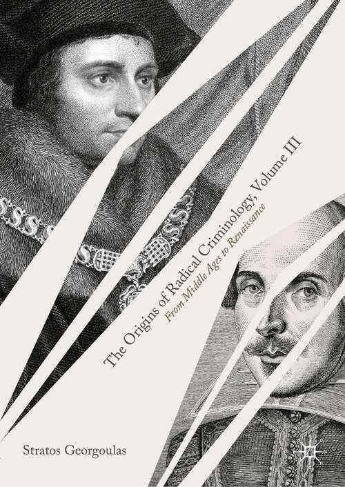 Book cover of The Origins of Radical Criminology, Volume III: From Middle Ages to Renaissance (1st ed. 2022)