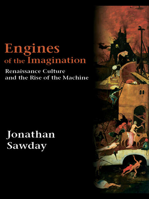 Book cover of Engines of the Imagination: Renaissance Culture and the Rise of the Machine