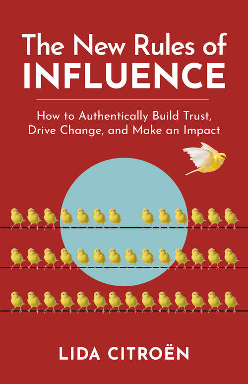 Book cover of The New Rules of Influence: How to Authentically Build Trust, Drive Change, and Make an Impact