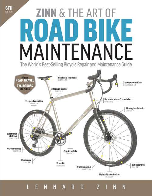 Book cover of Zinn & the Art of Road Bike Maintenance: The World's Best-Selling Bicycle Repair and Maintenance Guide, 6th Edition