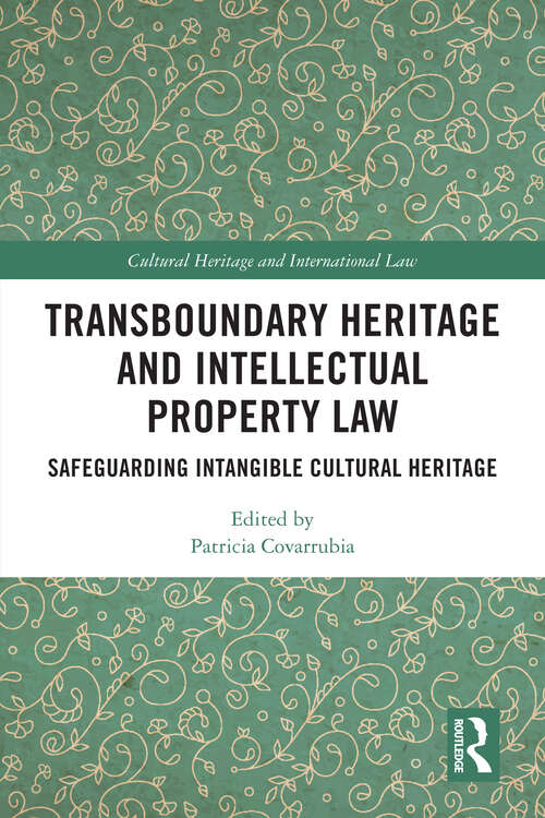 Book cover of Transboundary Heritage and Intellectual Property Law: Safeguarding Intangible Cultural Heritage (Routledge Studies in Cultural Heritage and International Law)