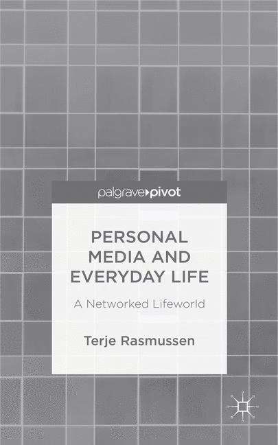 Book cover of Personal Media and Everyday Life: A Networked Lifeworld