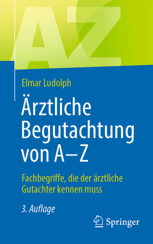 Book cover of Ärztliche Begutachtung von A - Z: Fachbegriffe, die der ärztliche Gutachter kennen muss (3. Auflage 2024)