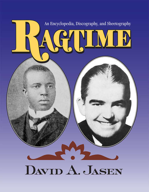 Book cover of Ragtime: An Encyclopedia, Discography, and Sheetography
