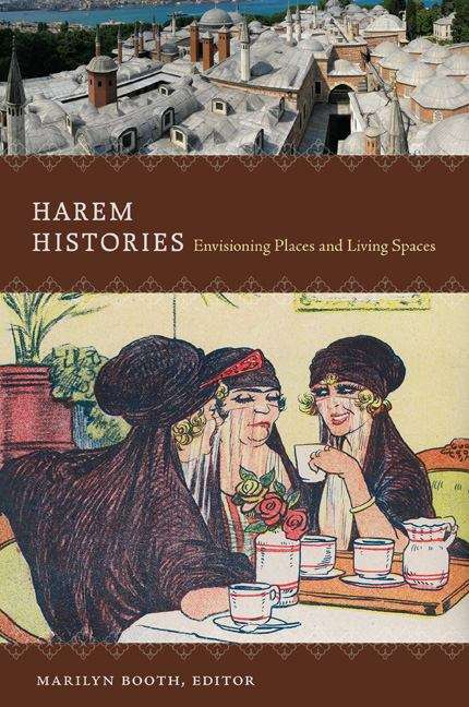 Book cover of Harem Histories: Envisioning Places and Living Spaces