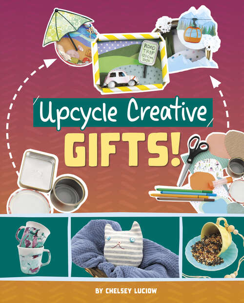 Book cover of Upcycle Creative Gifts!