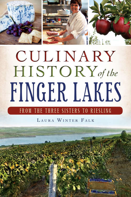 Book cover of Culinary History of the Finger Lakes: From the Three Sisters to Riesling (American Palate)