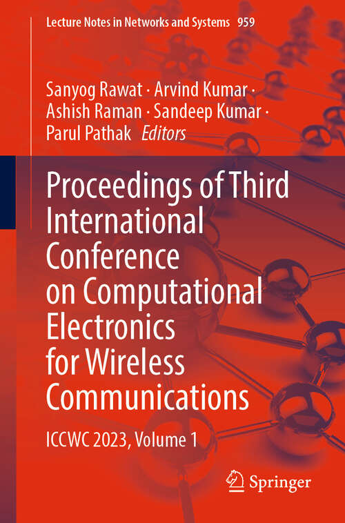 Book cover of Proceedings of Third International Conference on Computational Electronics for Wireless Communications: ICCWC 2023, Volume 1 (Lecture Notes in Networks and Systems #959)