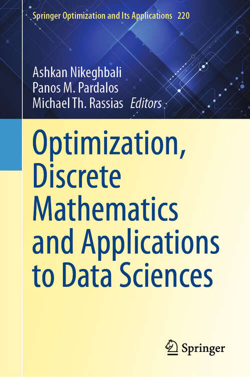 Book cover of Optimization, Discrete Mathematics and Applications to Data Sciences (Springer Optimization and Its Applications #220)