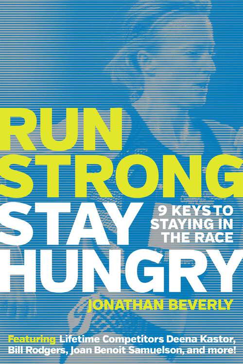 Book cover of Run Strong, Stay Hungry: 9 Keys to Staying in the Race