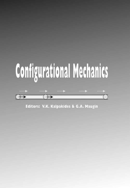 Book cover of Configurational Mechanics: Proceedings of the Symposium on Configurational Mechanics, Thessaloniki, Greece, 17-22 August 2003 (1)