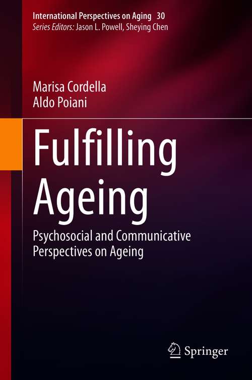 Book cover of Fulfilling Ageing: Psychosocial and Communicative Perspectives on Ageing (1st ed. 2021) (International Perspectives on Aging #30)