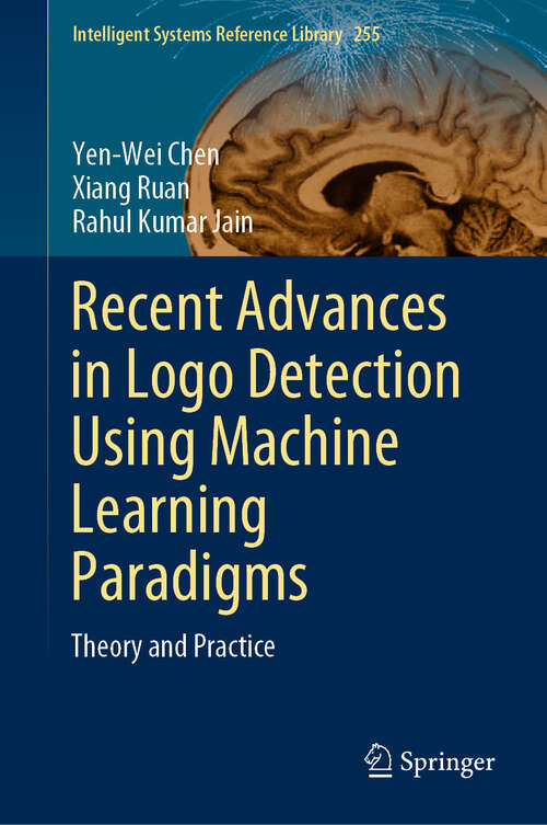 Book cover of Recent Advances in Logo Detection Using Machine Learning Paradigms: Theory and Practice (2024) (Intelligent Systems Reference Library #255)
