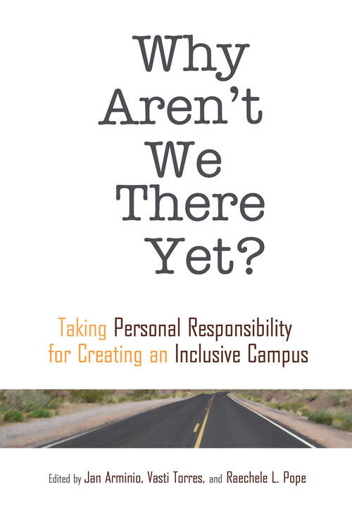 Book cover of Why Aren't We There Yet?: Taking Personal Responsibility for Creating an Inclusive Campus (An ACPA Co-Publication)