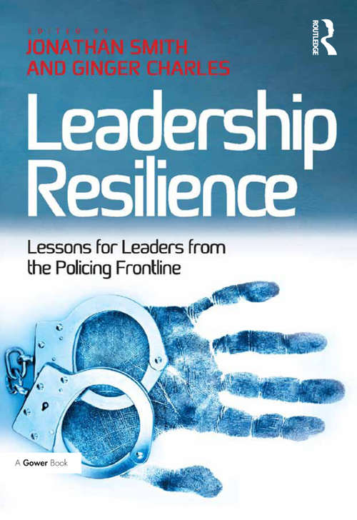 Book cover of Leadership Resilience: Lessons for Leaders from the Policing Frontline