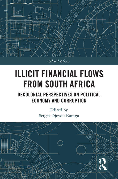 Book cover of Illicit Financial Flows from South Africa: Decolonial Perspectives on Political Economy and Corruption (Global Africa)