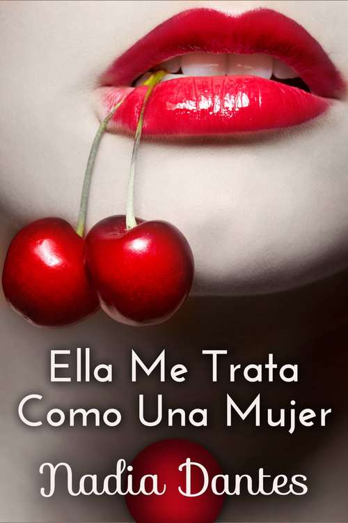 Book cover of Ella Me Trata Como Una Mujer