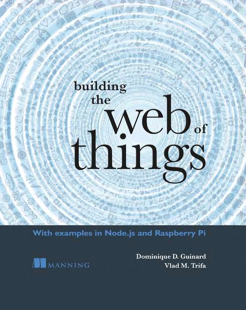 Book cover of Building the Web of Things: With examples in Node.js and Raspberry Pi
