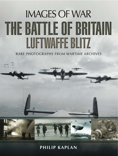 Book cover of The Battle of Britain: Rare Photographs From Wartime Archives (Images of War)