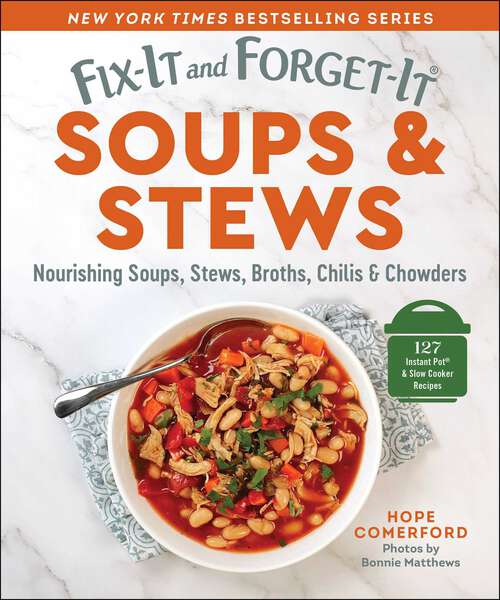 Book cover of Fix-It and Forget-It Soups & Stews: Nourishing Soups, Stews, Broths, Chilis & Chowders (Fix-It and Forget-It)