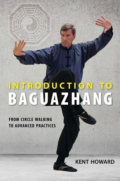 Book cover of Introduction to Baguazhang: From Circle Walking to Advanced Practices