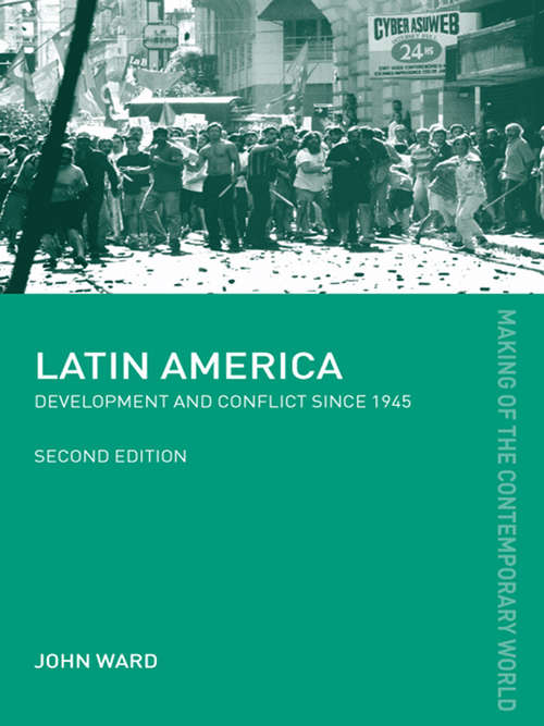 Book cover of Latin America: Development and Conflict since 1945 (2) (The Making of the Contemporary World)