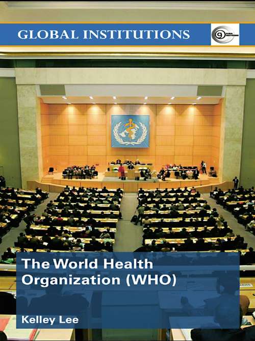 Book cover of The World Health Organization (Global Institutions)