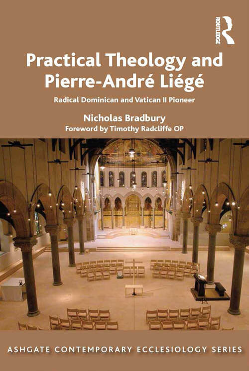 Book cover of Practical Theology and Pierre-André Liégé: Radical Dominican and Vatican II Pioneer (Routledge Contemporary Ecclesiology)