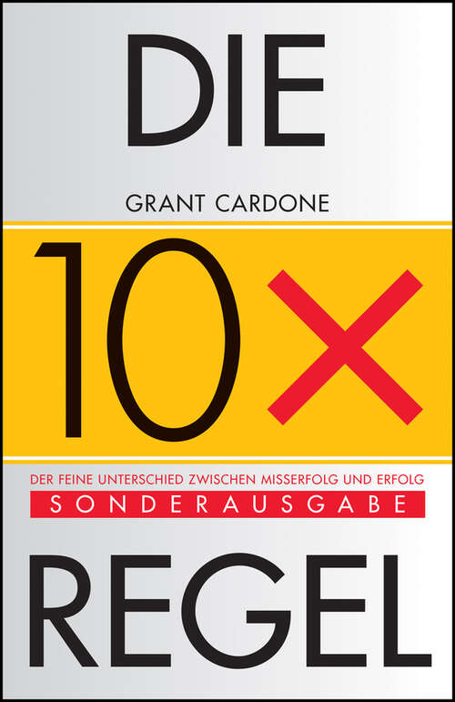 Book cover of Die 10X-Regel: Der feine Unterschied zwischen Erfolg und Misserfolg