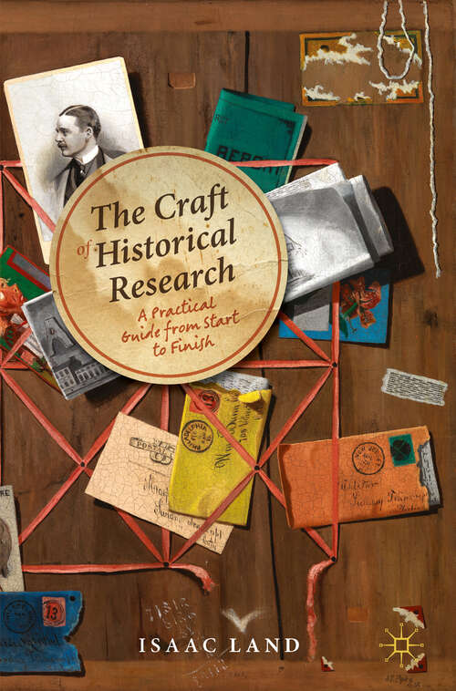 Book cover of The Craft of Historical Research: A Practical Guide from Start to Finish